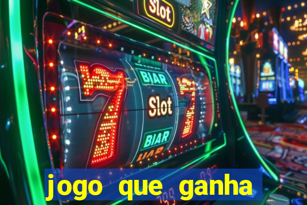 jogo que ganha dinheiro ao se cadastrar